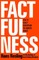 Factfulness: Ten Reasons We're Wrong About the World - and Why Things Are Better Than You Think