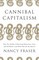 Fraser, N: Cannibal Capitalism