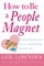 How to Be a People Magnet