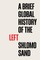Sand, S: Brief Global History of the Left