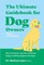 The Ultimate Guidebook for Dog Owners (from a veterinarian)