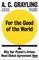 Grayling, A: For the Good of the World