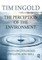 The Perception of the Environment: Essays on Livelihood, Dwelling and Skill